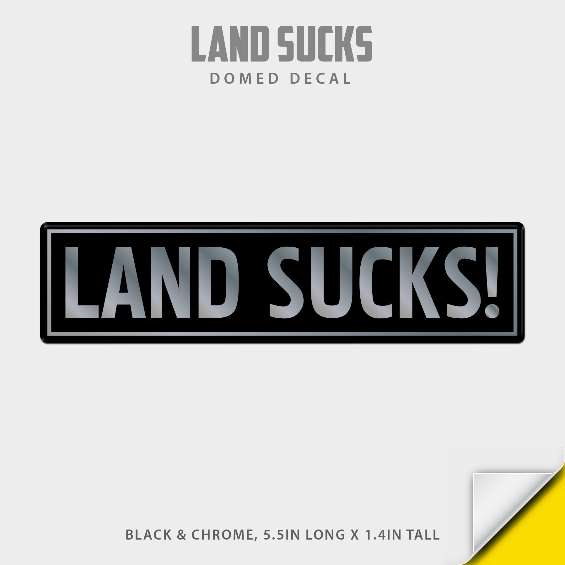 Land Sucks Domed Decal