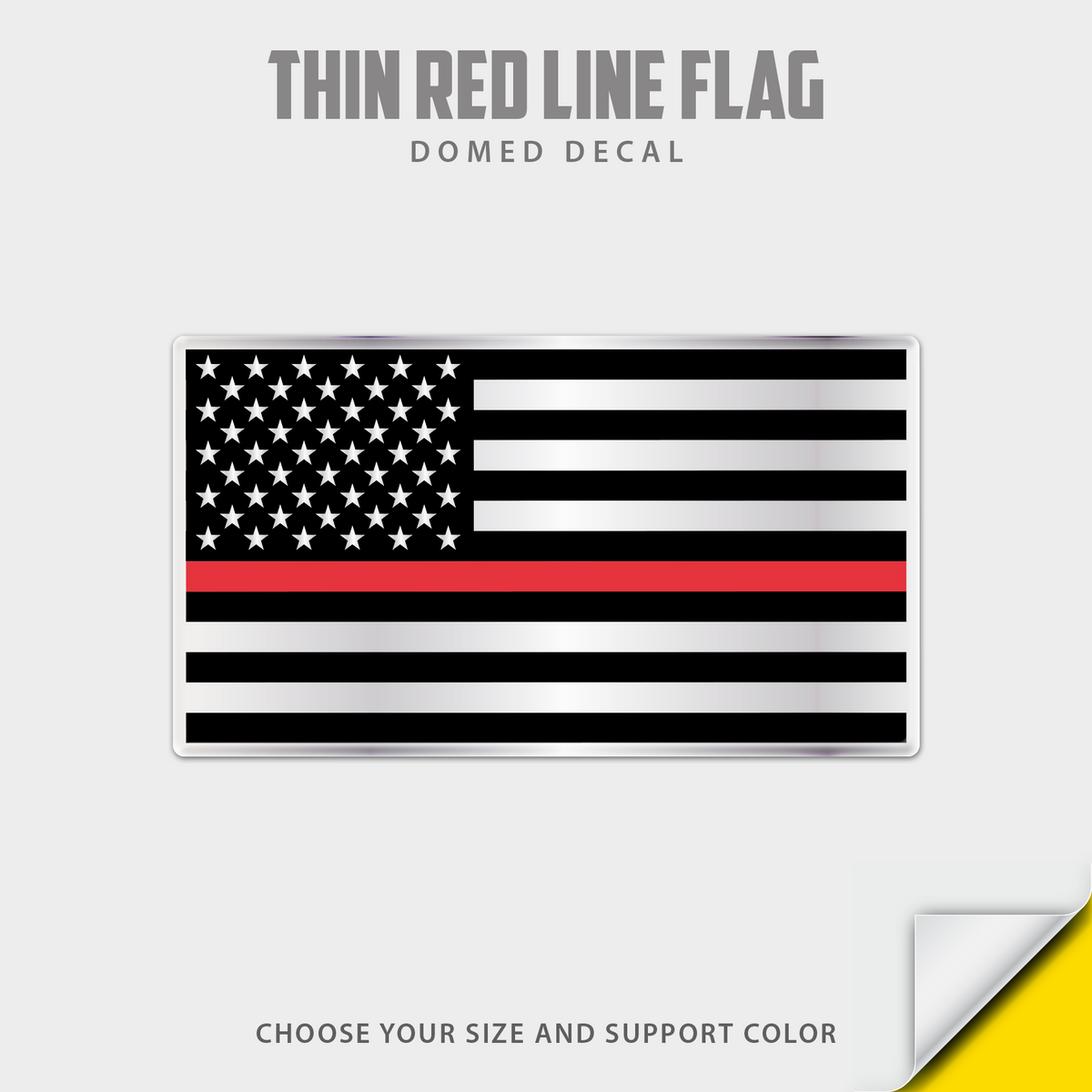 Thin red line flag domed decal sticker shown on a light gray background with text reading 'THIN RED LINE FLAG', 'DOMED DECAL', and 'CHOOSE YOUR SIZE AND SUPPORT COLOR'.

