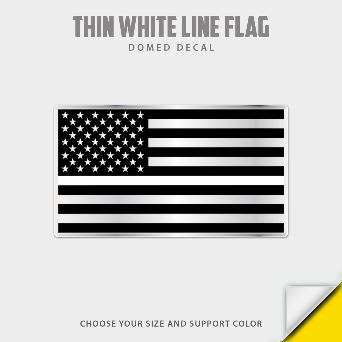 Thin white line American flag domed decal shown on a light gray background with text reading 'THIN WHITE LINE FLAG', 'DOMED DECAL', and 'CHOOSE YOUR SIZE AND SUPPORT COLOR'.