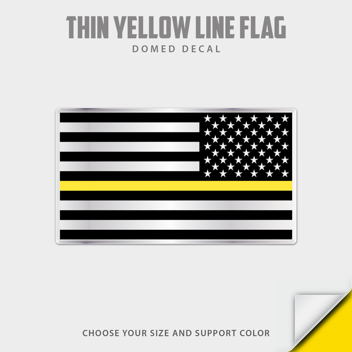 Thin yellow line flag domed decal sticker shown on a light gray background with text reading 'THIN YELLOW LINE FLAG', 'DOMED DECAL', and 'CHOOSE YOUR SIZE AND SUPPORT COLOR'.