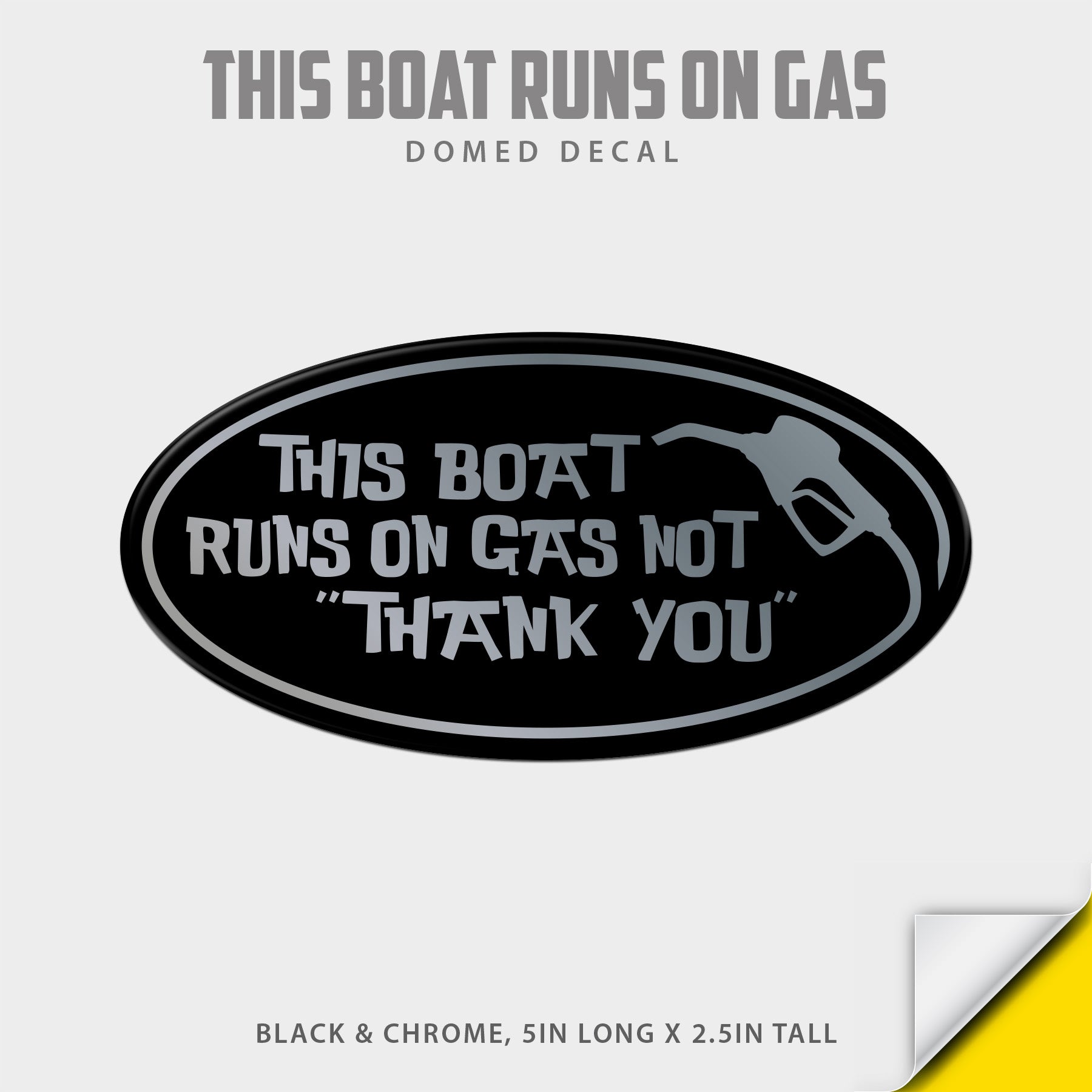 This Boat Runs on Gas Domed Decal